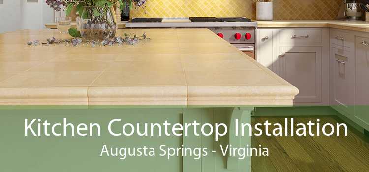 Kitchen Countertop Installation Augusta Springs - Virginia