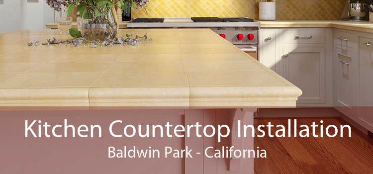 Kitchen Countertop Installation Baldwin Park - California
