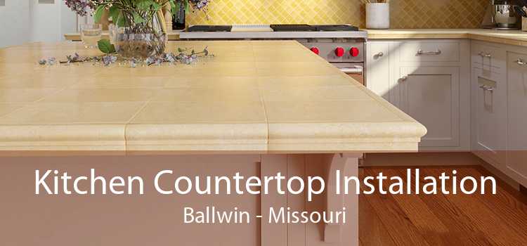 Kitchen Countertop Installation Ballwin - Missouri