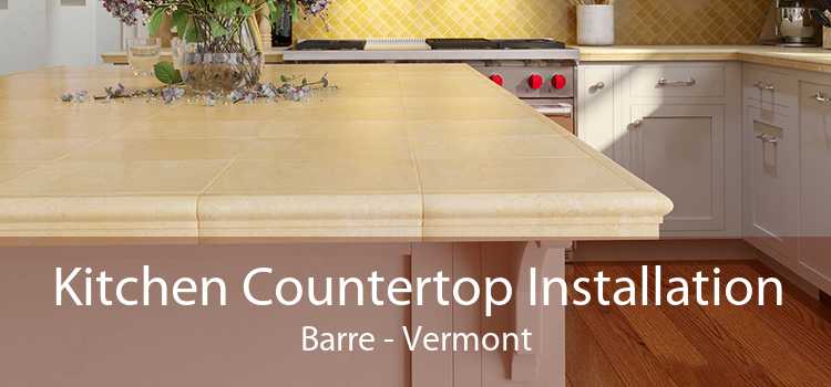 Kitchen Countertop Installation Barre - Vermont