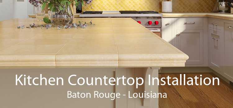 Kitchen Countertop Installation Baton Rouge - Louisiana