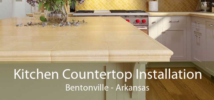 Kitchen Countertop Installation Bentonville - Arkansas