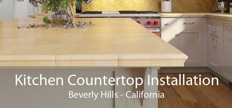 Kitchen Countertop Installation Beverly Hills - California