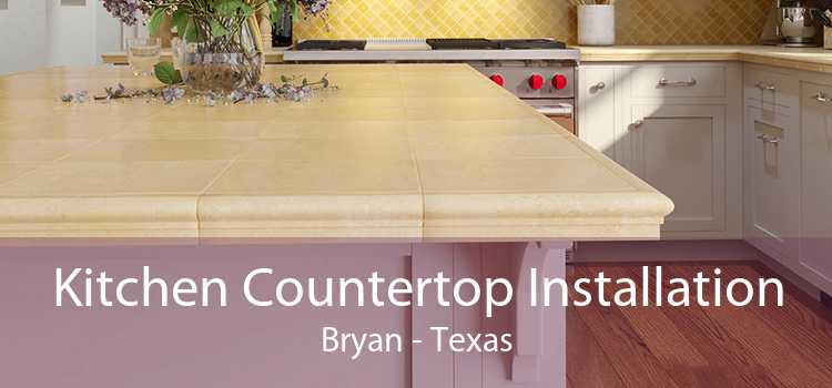 Kitchen Countertop Installation Bryan - Texas