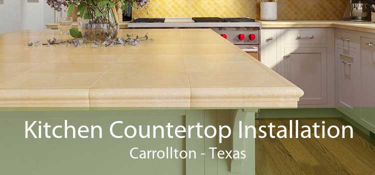 Kitchen Countertop Installation Carrollton - Texas
