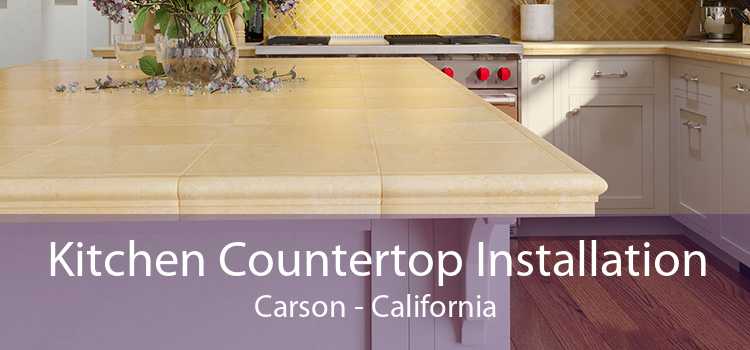 Kitchen Countertop Installation Carson - California