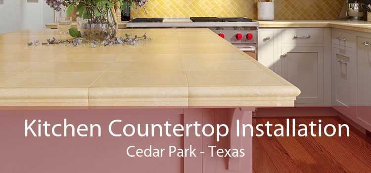 Kitchen Countertop Installation Cedar Park - Texas