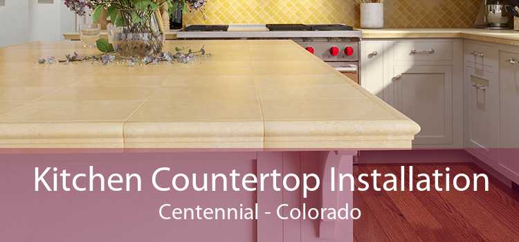 Kitchen Countertop Installation Centennial - Colorado