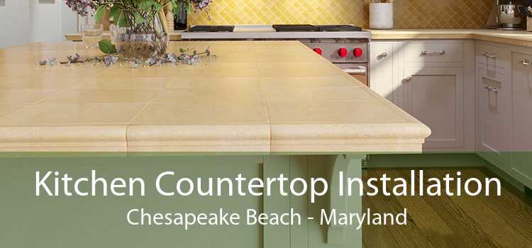 Kitchen Countertop Installation Chesapeake Beach - Maryland
