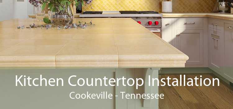 Kitchen Countertop Installation Cookeville - Tennessee