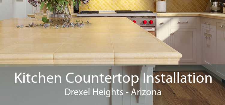 Kitchen Countertop Installation Drexel Heights - Arizona