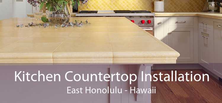 Kitchen Countertop Installation East Honolulu - Hawaii