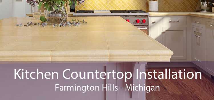 Kitchen Countertop Installation Farmington Hills - Michigan