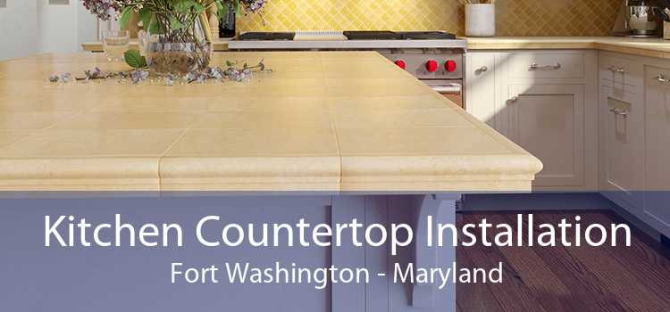 Kitchen Countertop Installation Fort Washington - Maryland
