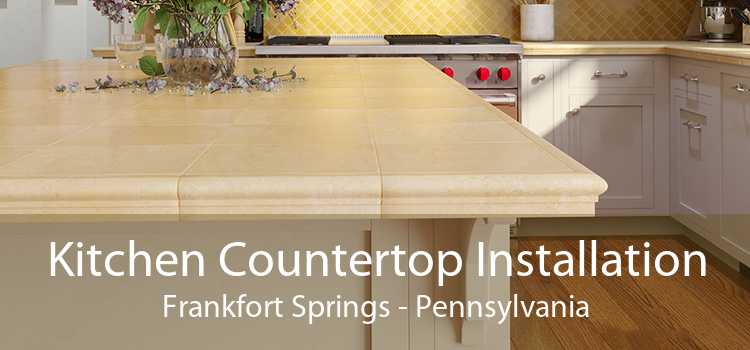 Kitchen Countertop Installation Frankfort Springs - Pennsylvania