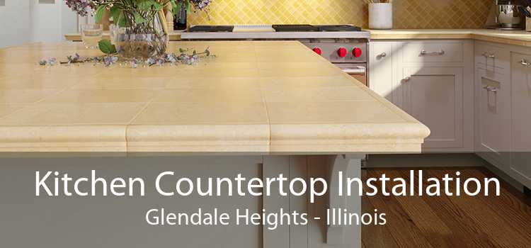 Kitchen Countertop Installation Glendale Heights - Illinois