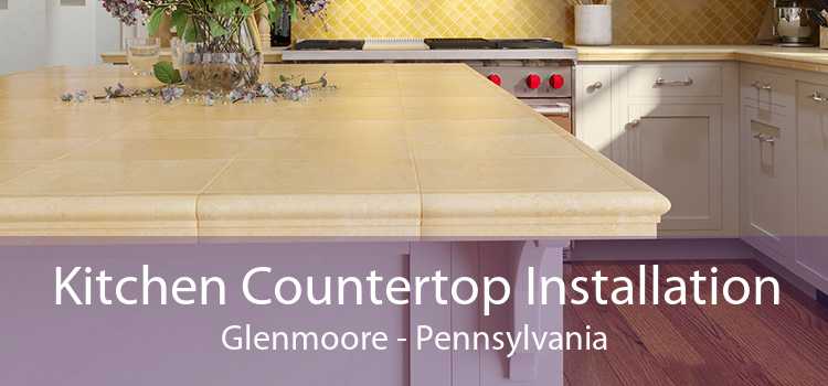 Kitchen Countertop Installation Glenmoore - Pennsylvania