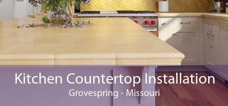 Kitchen Countertop Installation Grovespring - Missouri