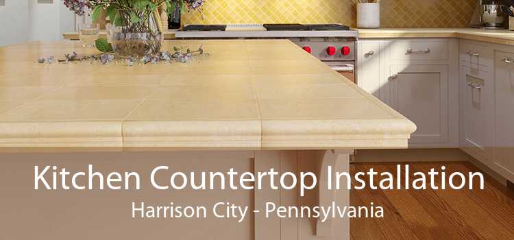 Kitchen Countertop Installation Harrison City - Pennsylvania