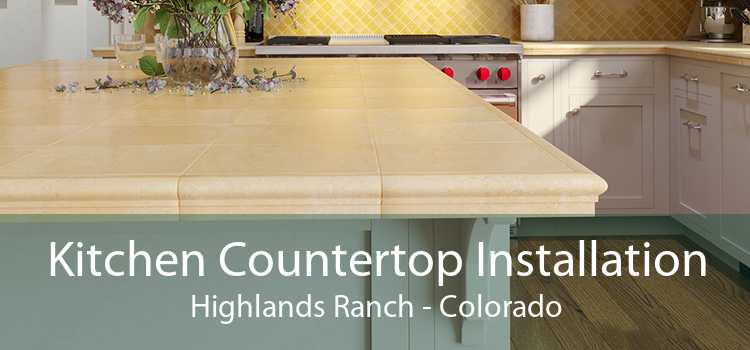 Kitchen Countertop Installation Highlands Ranch - Colorado