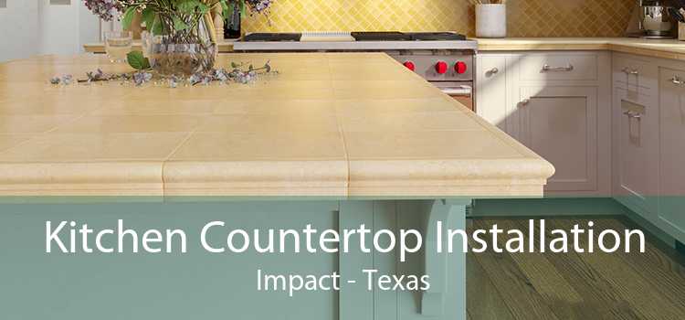 Kitchen Countertop Installation Impact - Texas