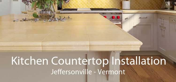 Kitchen Countertop Installation Jeffersonville - Vermont