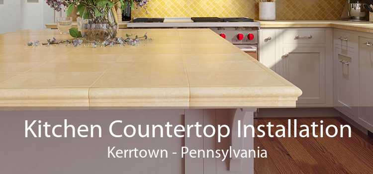 Kitchen Countertop Installation Kerrtown - Pennsylvania