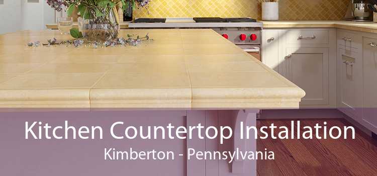 Kitchen Countertop Installation Kimberton - Pennsylvania