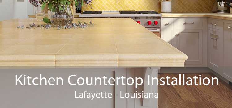 Kitchen Countertop Installation Lafayette - Louisiana