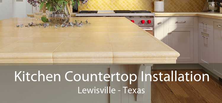 Kitchen Countertop Installation Lewisville - Texas