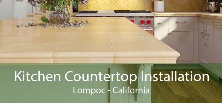 Kitchen Countertop Installation Lompoc - California