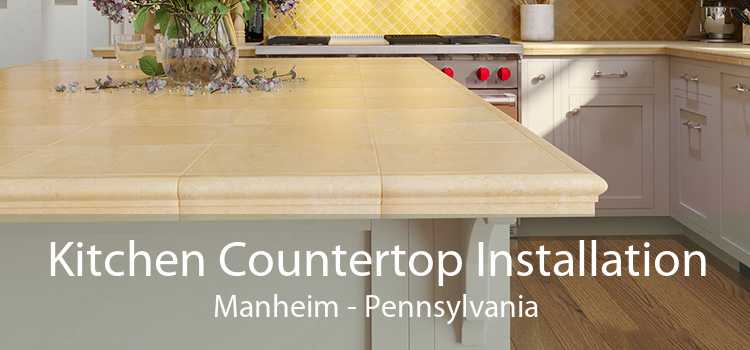 Kitchen Countertop Installation Manheim - Pennsylvania