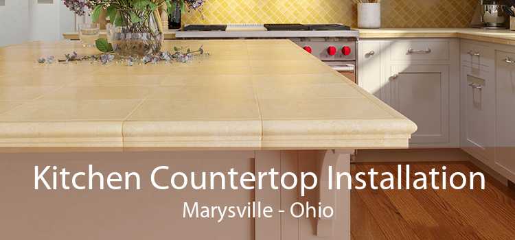 Kitchen Countertop Installation Marysville - Ohio