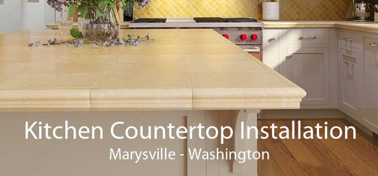 Kitchen Countertop Installation Marysville - Washington