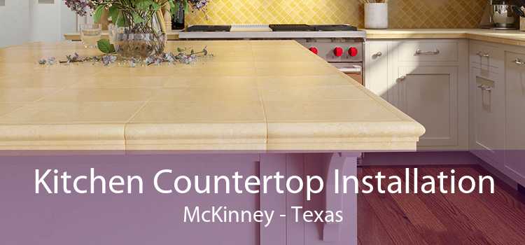 Kitchen Countertop Installation McKinney - Texas
