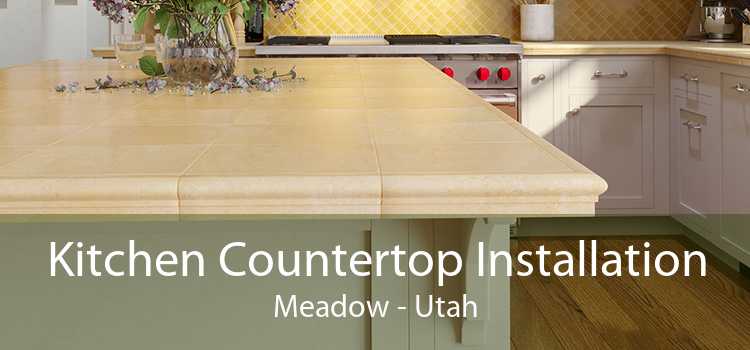 Kitchen Countertop Installation Meadow - Utah