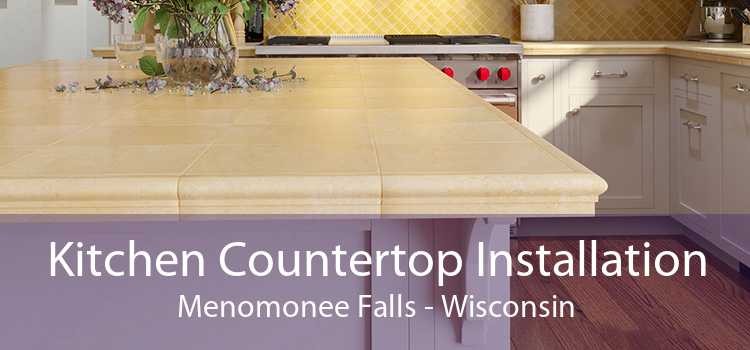 Kitchen Countertop Installation Menomonee Falls - Wisconsin