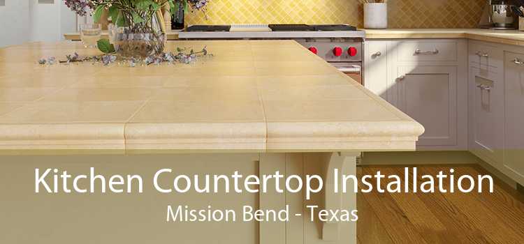 Kitchen Countertop Installation Mission Bend - Texas