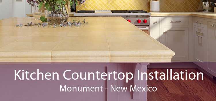 Kitchen Countertop Installation Monument - New Mexico