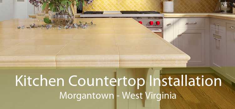 Kitchen Countertop Installation Morgantown - West Virginia
