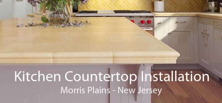 Kitchen Countertop Installation Morris Plains - New Jersey