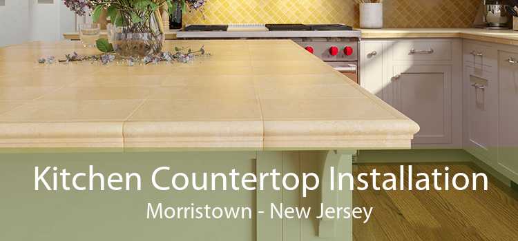 Kitchen Countertop Installation Morristown - New Jersey