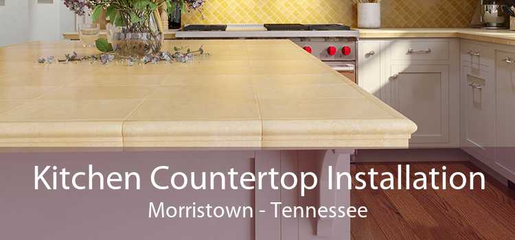 Kitchen Countertop Installation Morristown - Tennessee