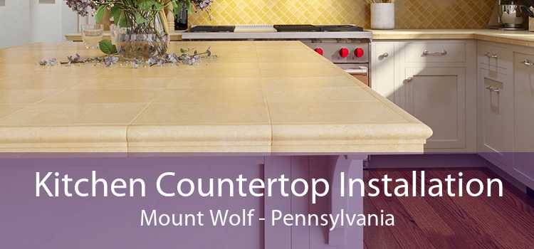 Kitchen Countertop Installation Mount Wolf - Pennsylvania