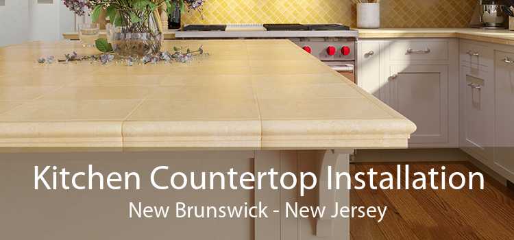 Kitchen Countertop Installation New Brunswick - New Jersey
