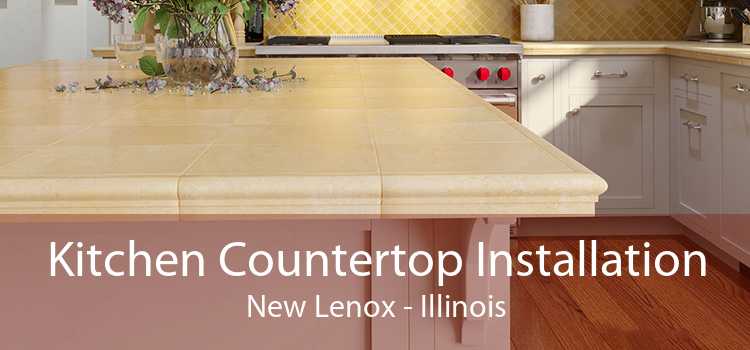 Kitchen Countertop Installation New Lenox - Illinois