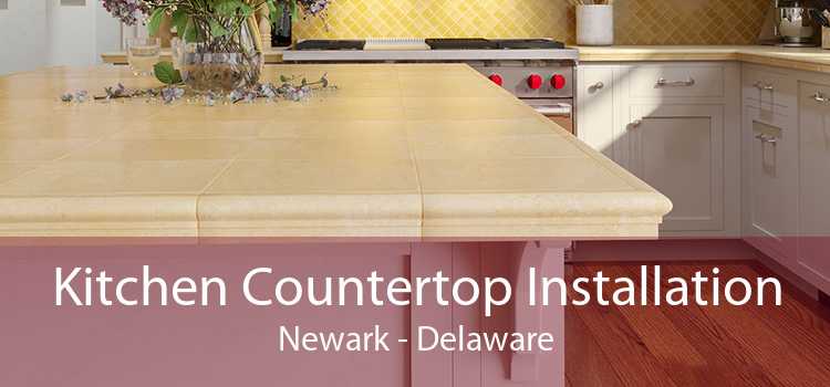 Kitchen Countertop Installation Newark - Delaware