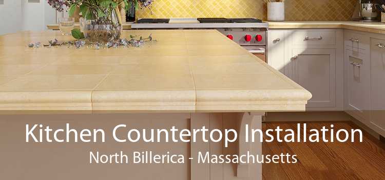 Kitchen Countertop Installation North Billerica - Massachusetts