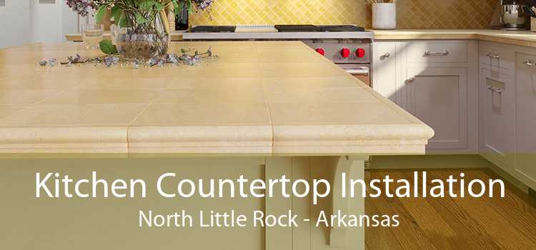 Kitchen Countertop Installation North Little Rock - Arkansas
