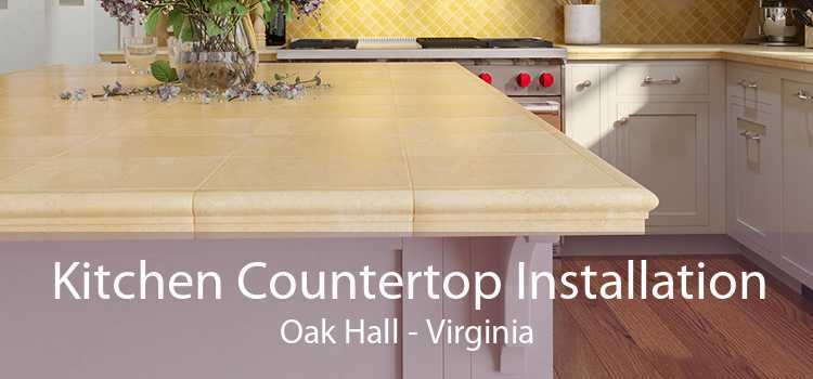 Kitchen Countertop Installation Oak Hall - Virginia